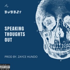 Speaking Thoughts Out Prod By. Zayce Hundo