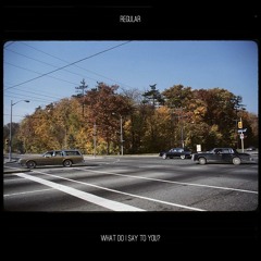 What Do I Say To You?