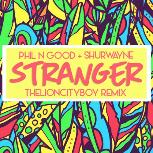 Stranger (TheLionCityBoy Remix)
