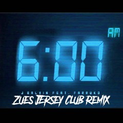 J Balvin Ft Faruko - 6am (ZUES Jersey Club Remix)