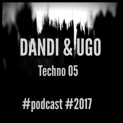 Dandi & Ugo - #Techno 05 2017 - #Podcast
