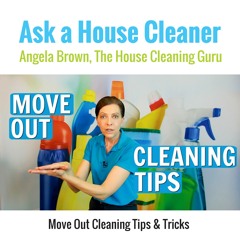 Move Out Cleaning Tips and Tricks for House Cleaners and Maids