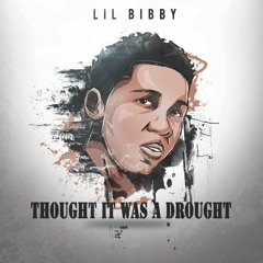 Lil Bibby- Thought It Was A Drought Remix