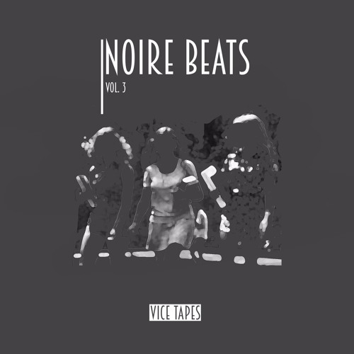 VICE TAPES' Noire Beats Vol. 3