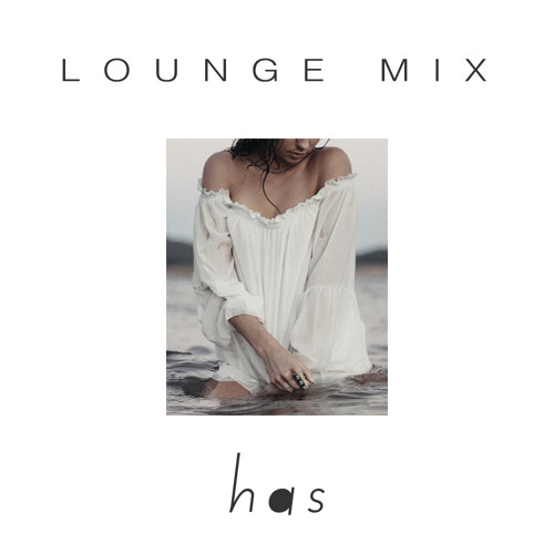 Stream LOUNGE MIX 2 by has_ | Listen online for free on SoundCloud