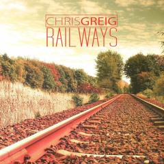 Railways - Chris Greig