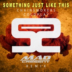 Chainsmokers - Something Just Like This (Mad Cresent Remix)