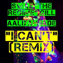Swaz "The Regime" Gill & Aaliyah Jade - I Can't (Remix)