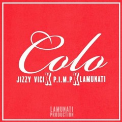Jizzy Vici Ft E.M.Y X P.I.M.P X Daboo  - Colo