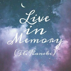Live In Memory (Ft. KANEKI)