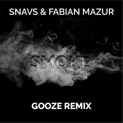Snavs & Fabian Mazur - Smoke (GOOZE REMIX)