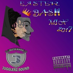 SELECTOR WUNCLEA PRESENTS EASTER BASH MIX 2017