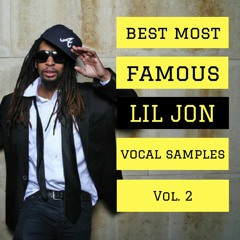 Best Most Famous LIL JON Vocal Samples Vol.2 **Click BUY for FREE DOWNLOAD**