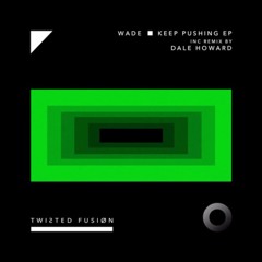Wade - Non Stop (Dale Howard Remix) [Twisted Fusion] OUT 12.5.17