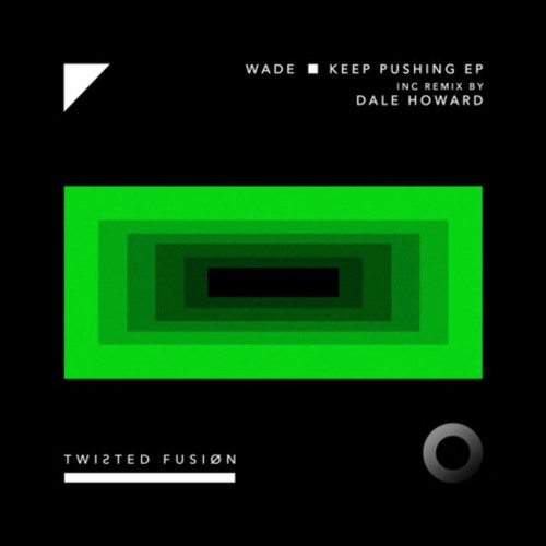 Wade - Non Stop (Dale Howard Remix) [Twisted Fusion] OUT 12.5.17
