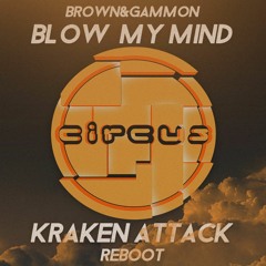 Blow My Mind (Kraken Attack Reboot)
