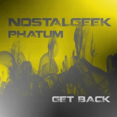 Nostalgeek & Phatum - Get Back