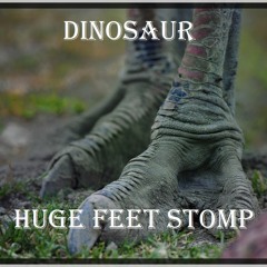 Dinosaur Huge Feet Stomp