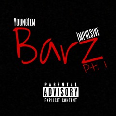 YoungLem X Impulsive - Barz (Part 1)