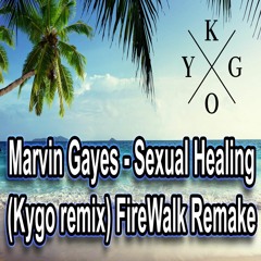 Kygo's Sexual Healing remix (FireWalk Remake) Extended version