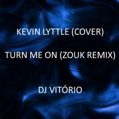 Kevin Lyttle Cover - Turn Me On (zouk Remix DJ Vitório)