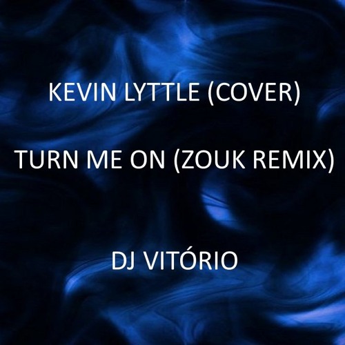 Stream Kevin Lyttle Cover - Turn Me On (zouk Remix DJ