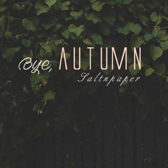 Saltnpaper - Bye, autumn (cover)