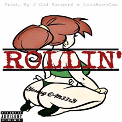 Young O-M33zY - Rollin' (Prod. By J God Banger$ x LaidBackCam)