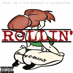 Young O-M33zY - Rollin' (Prod. By J God Banger$ x LaidBackCam)