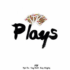 PLAYS -MykeTee ,YungWorld, Easy Almighty
