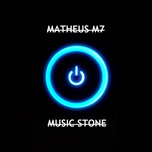 MATHEUS M7 - MUSIC STONE (ORIGINAL MIX)