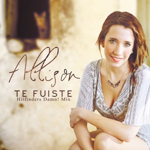 Allison - Te Fuiste (Hitfinders Damn! Mix) להורדה