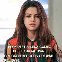 Broken Records ft Selena Gomez - Better On My Own (Press buy for free download)