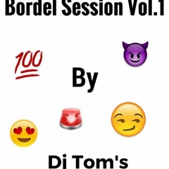 Bordel Sessionl By Dj Tom's Vol.1