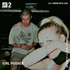 Girl Pusher - NTS Radio Mix (5-5-17)
