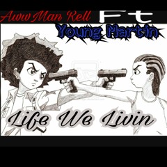 Awwman Rell Ft Young Martin - Life We Living
