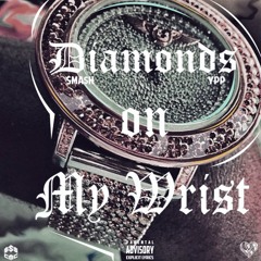 DIAMONDS ON MY WRIST SMASH MEL$ON ft.YPP