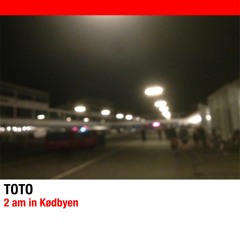 TOTO - 2 am in Kødbyen