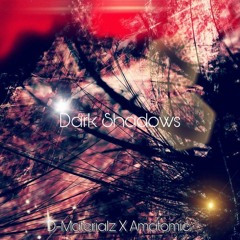 Dark Shadows | Amatomic X D-Materialz