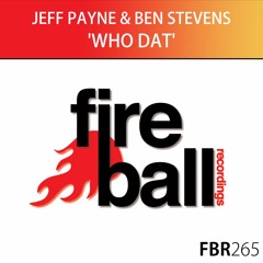 Jeff Payne, Ben Stevens - Who Dat [Fireball]