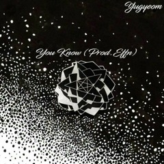 Yugyeom (GOT7) - You Know (Prod. Effn)