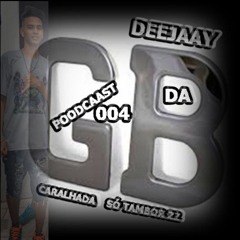 POODCAAST ((004)) PART [[AW SANTOS]] + [[FAMILIA PARCKER]] ((DJ GB DA CARALHADA)) SÓÓ TAMBOR 22