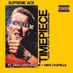 Timepiece REMIX feat. Jace, Mir Fontane & Wave Chapelle (Prod By. 30 Roc)