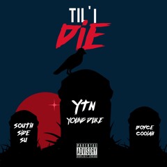 Young Duke - Til' I Die ft. SouthSideSu x Boyce-COOLAH (@duke.bandzz,@southsidesu)