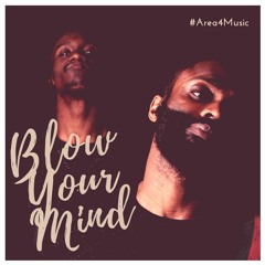 Blow Your Mind #Area4Music