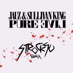 Jauz & Sullivan King - Pure Evil (Strocksu Remix)