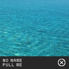 NO Name - Pull Me