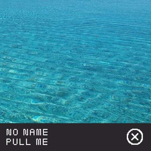 NO Name - Pull Me