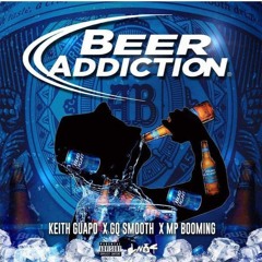 KeithGuapo - Beer Addiction (feat. GQ Smooth & MP Boomin)