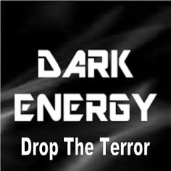 Dark Energy - Drop The Terror